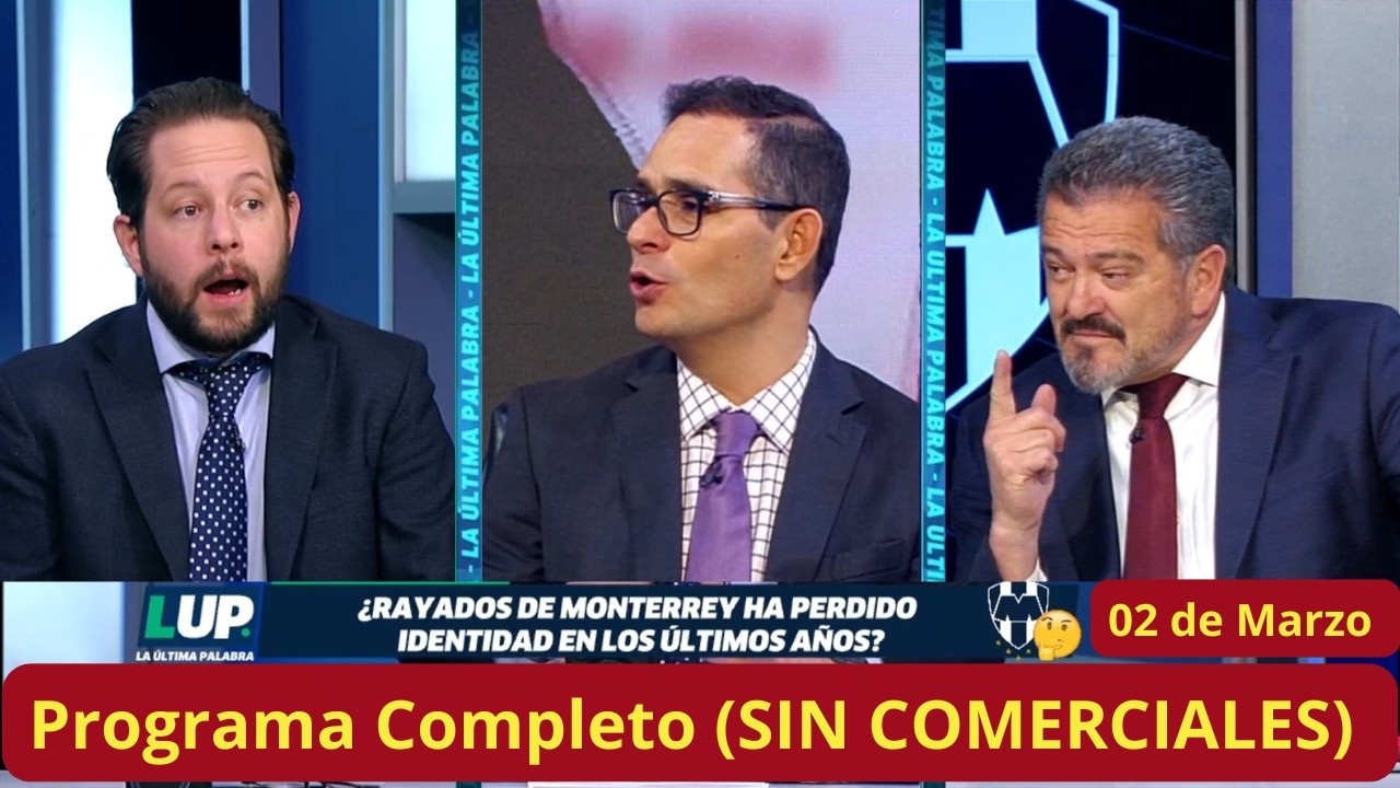 La Ultima Palabra🚨02 de Marzo🚨MONTERREY Despidio a Torrent y Hermosillo dice a Pollo, Jaidine SIGUE.