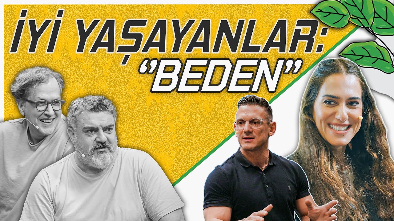 İyi Yaşayanlar: Beden - Natali Yarcan & İlker Canikligil & Mustafa Seven - Konuk: @ErtanBalaban