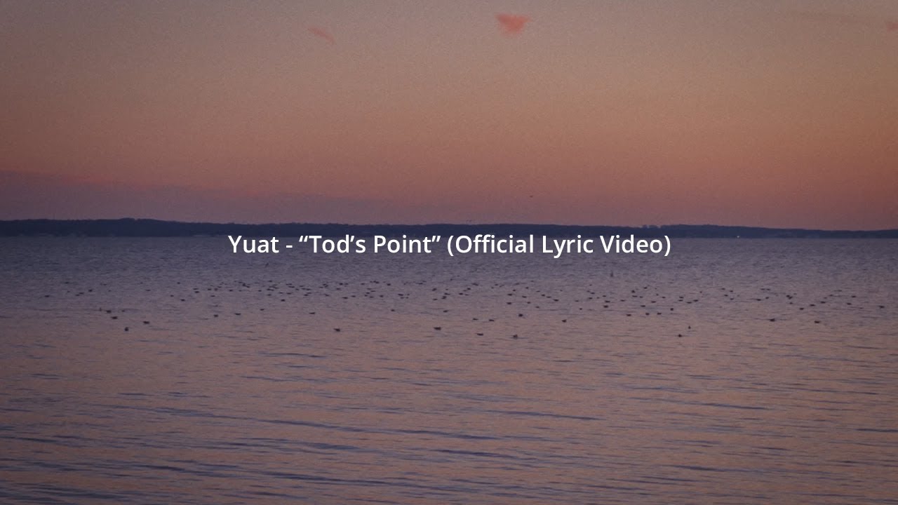Yuat - Tod's Point (Official Lyric Video)