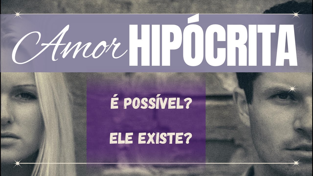 AMOR SEM HIPOCRISIA &Eacute; POSS&Iacute;VEL?