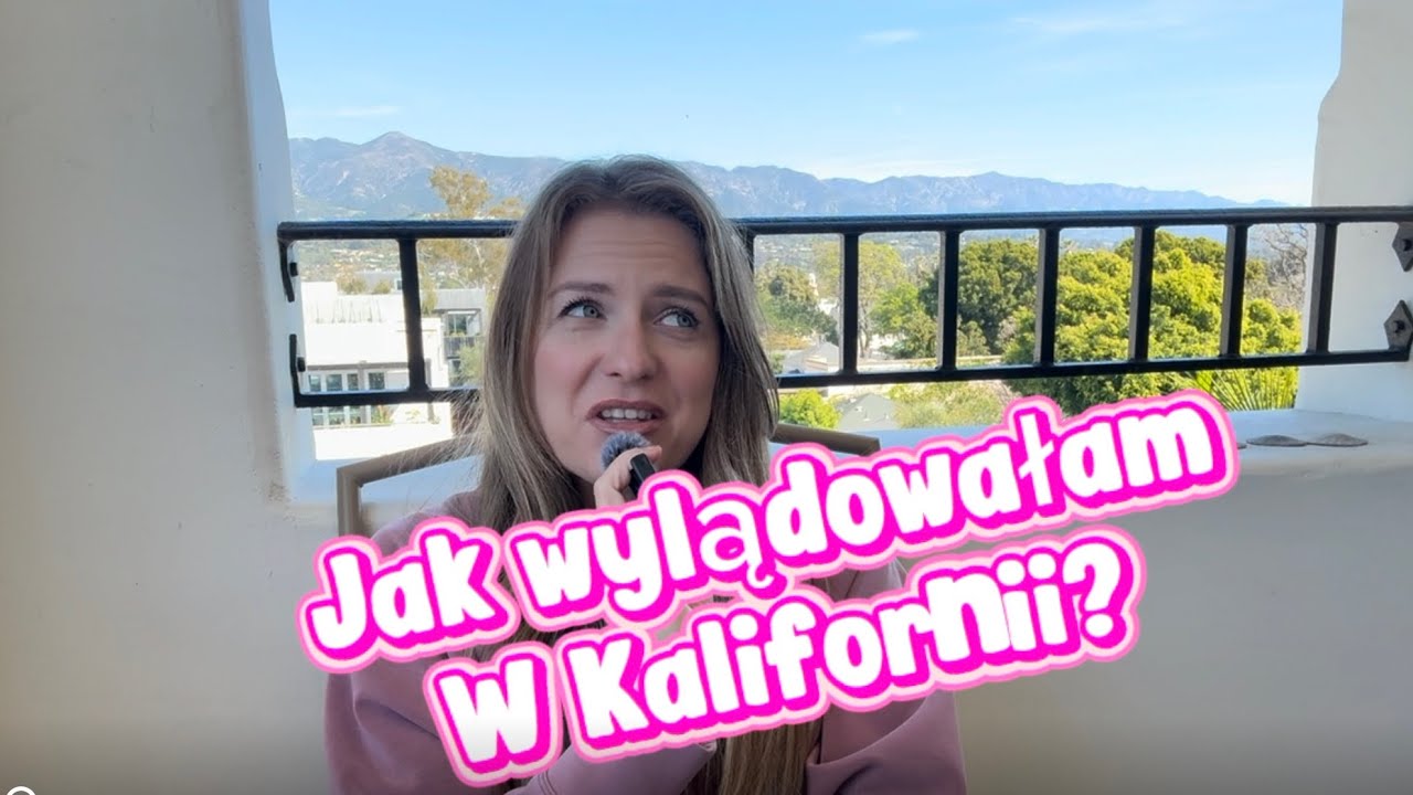 Ja to się stało, że zamieszkałam w Kalifornii???