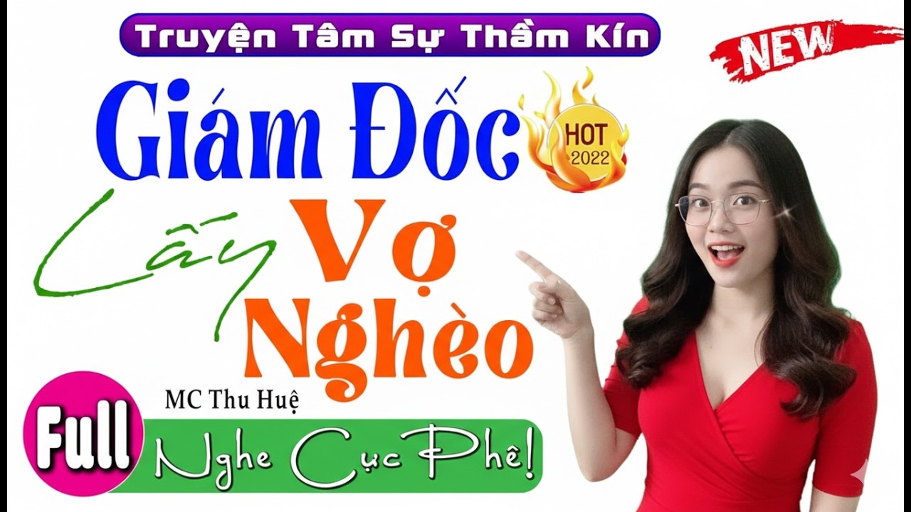 Giám Đốc Lấy Vợ Nghèo – Full Truyện Ngắn Thầm Kín, Nghe Là Nghiền Không Dừng!.