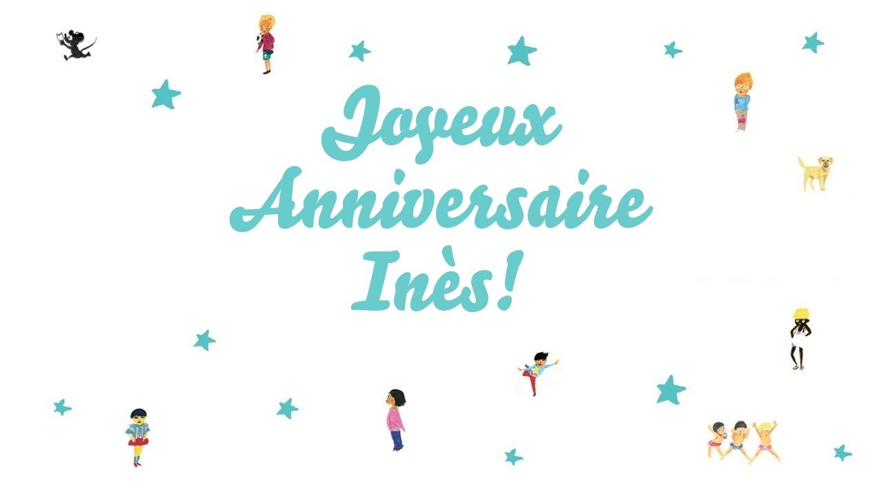 ♫ Joyeux Anniversaire Inès! ♫