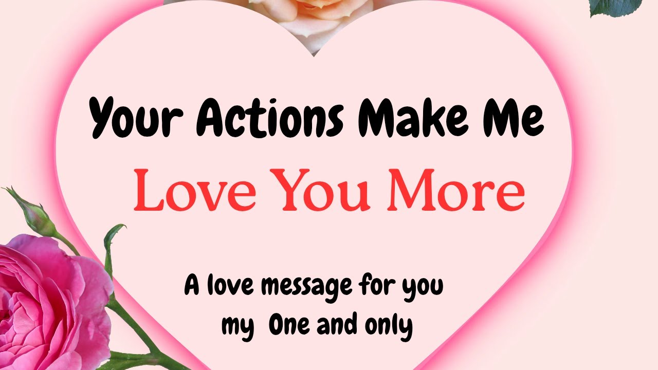 To My One and Only, Your actions inspires me to Love you More♥️/ A deep Love Message