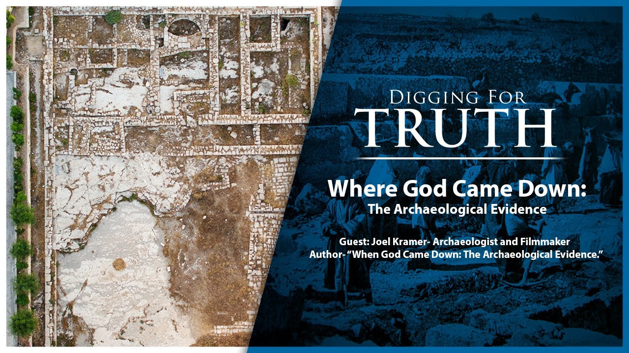 Where God Came Down - The Archaeological Evidence: Digging for Truth Episode 164
