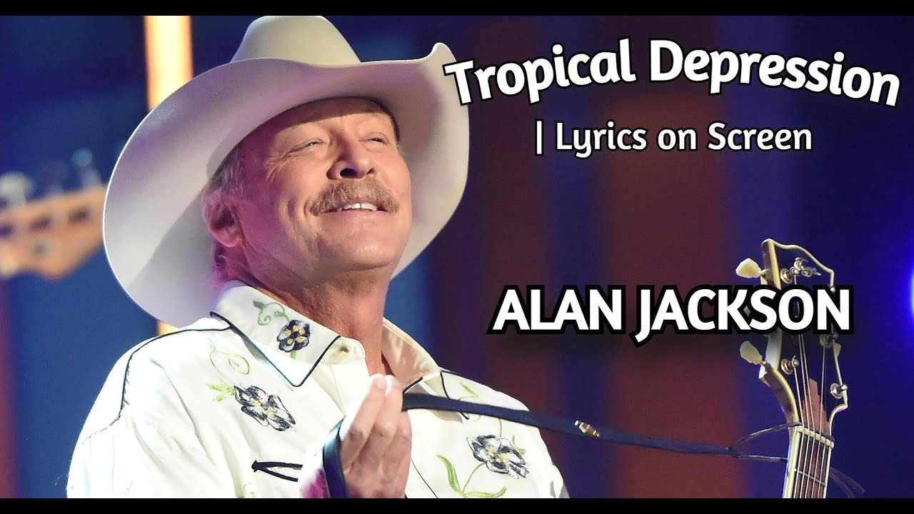 Tropical Depression | Alan Jackson ~ Lyrics