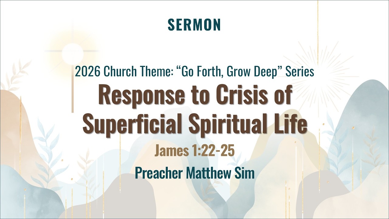 20260125 (CBC) Response to Crisis of Superficial Spiritual Life // Preacher Matthew Sim