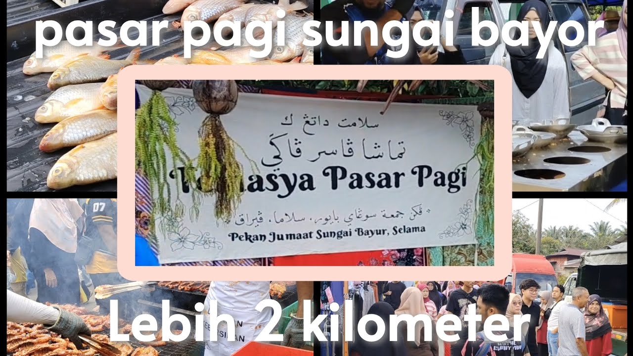 PASAR PAGI SUNGAI BAYOR DI PEKAN SELAMA PERAK ( SETIAP HARI JUMAAT )