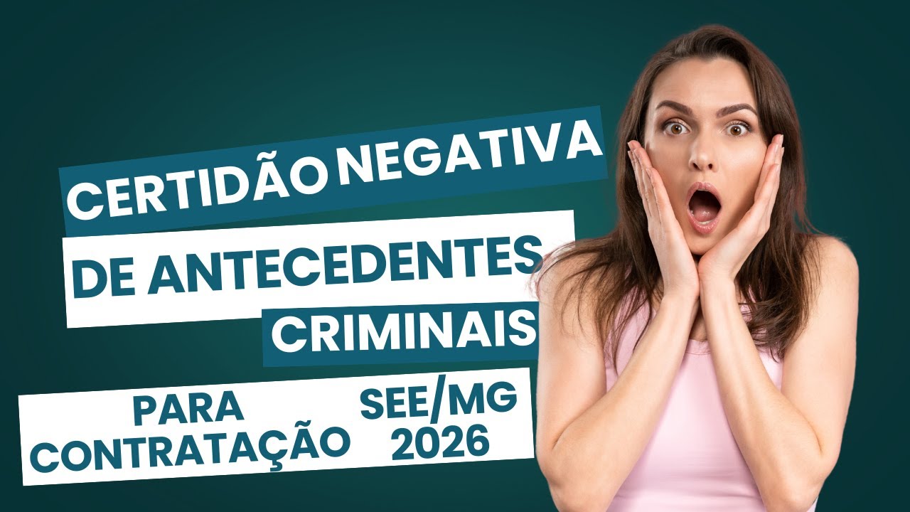 Certidão Negativa de Antecedentes Criminais Para Contratação na Educação SEE/MG em 2026