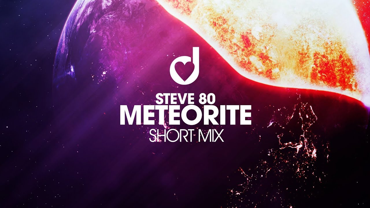 Steve 80 &ndash; Meteorite (Short Mix)