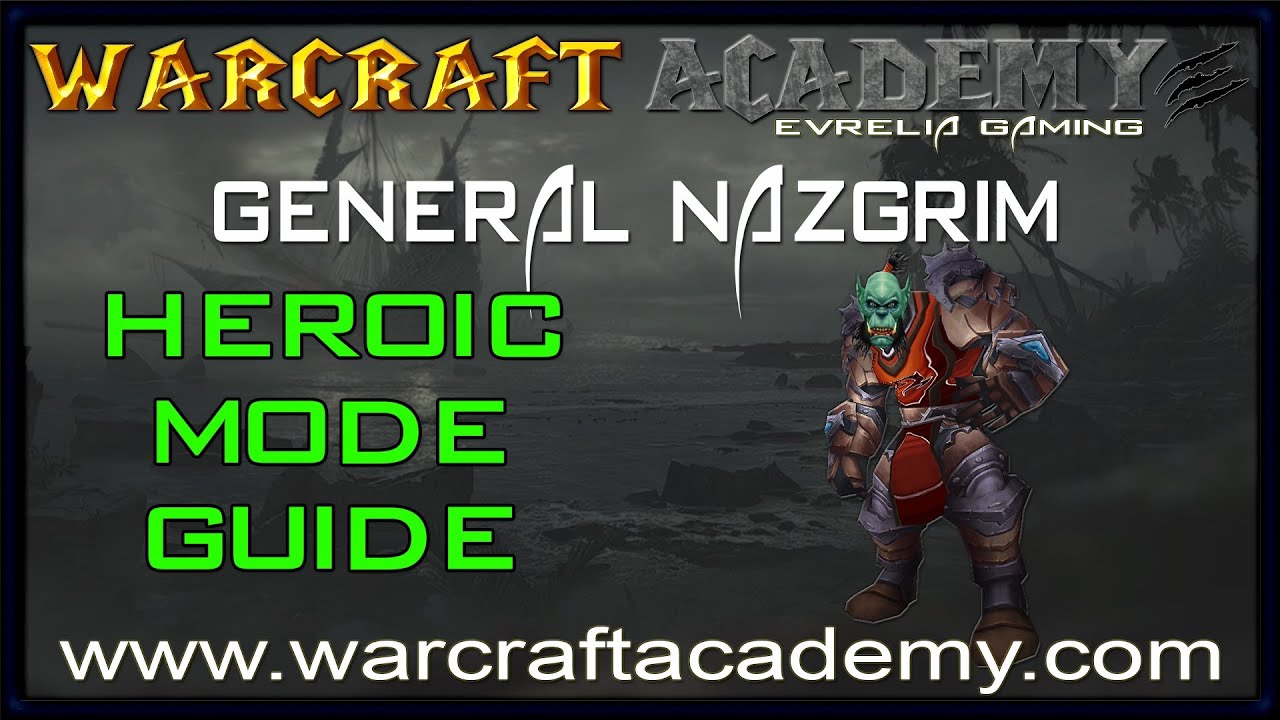 General Nazgrim Heroic Guide - Siege of Orgrimmar - Warcraft Academy