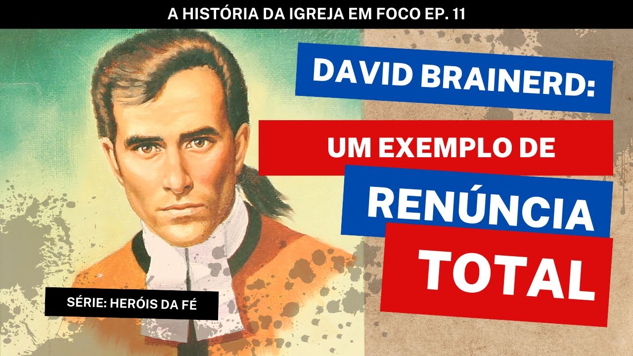 [Biografia] David Brainerd - Conversão e Chamado Para os Índios Americanos