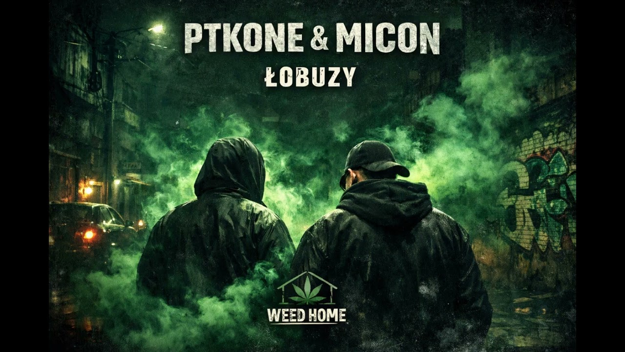 “ ŁOBUZY „- PTKONE & MICON BIT MARCIN SOKÓŁ PRODUKCJA WEED HOME STUDIO 