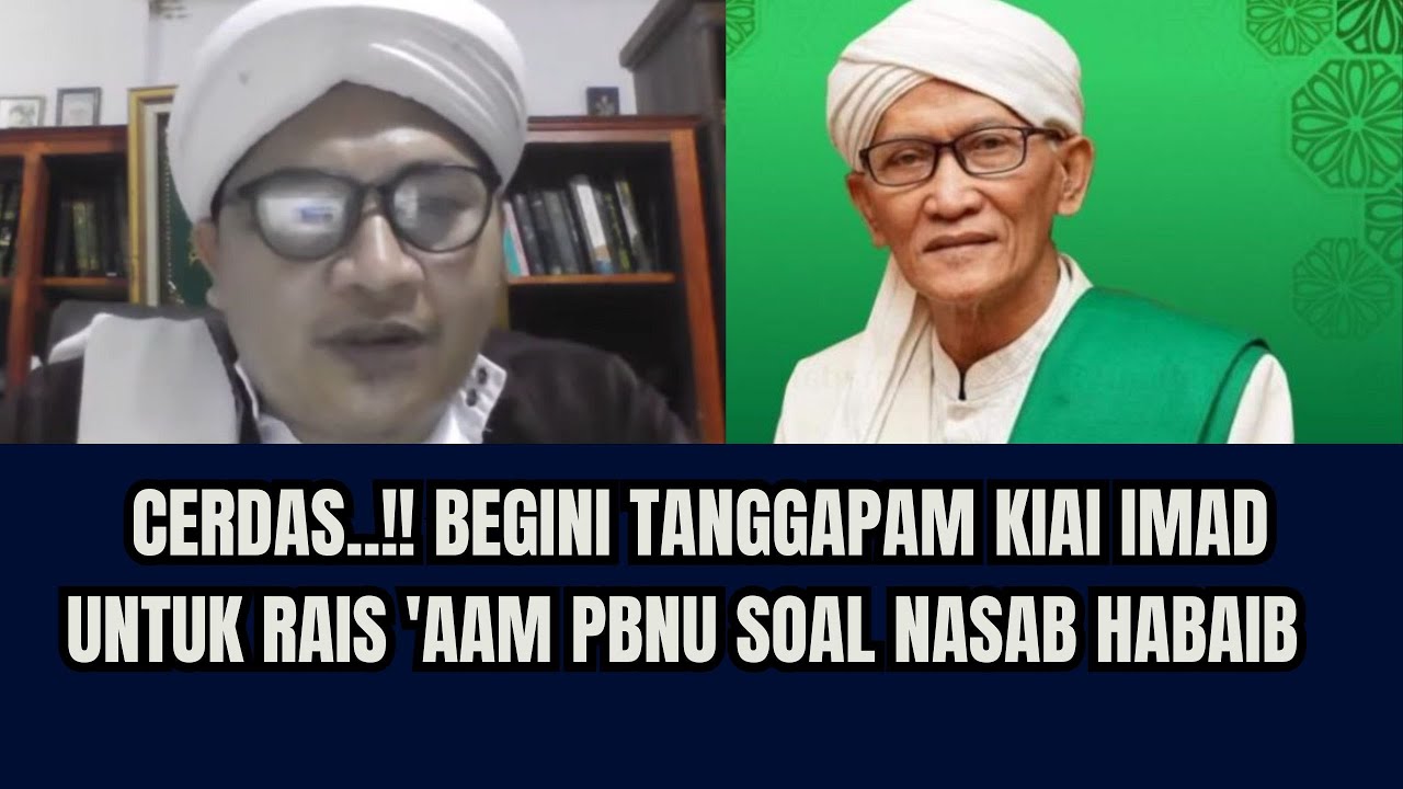 Cerdas...‼️ Begini Tanggapan Kiai Imad Untuk Rais 'Aam PBNU Soal Nasab Habaib