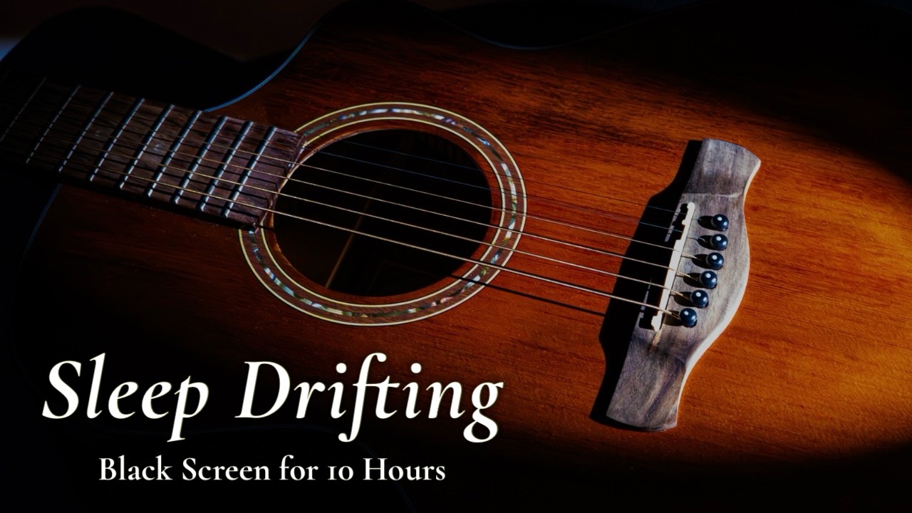 Sleep Deep, You Slowly Drift Off: Soft Guitar【Black Screen 10 hours】