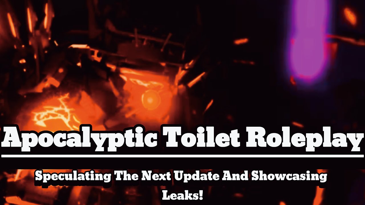 Speculating The Next Update And Showcasing Leaks I Apocalyptic Toilet Roleplay
