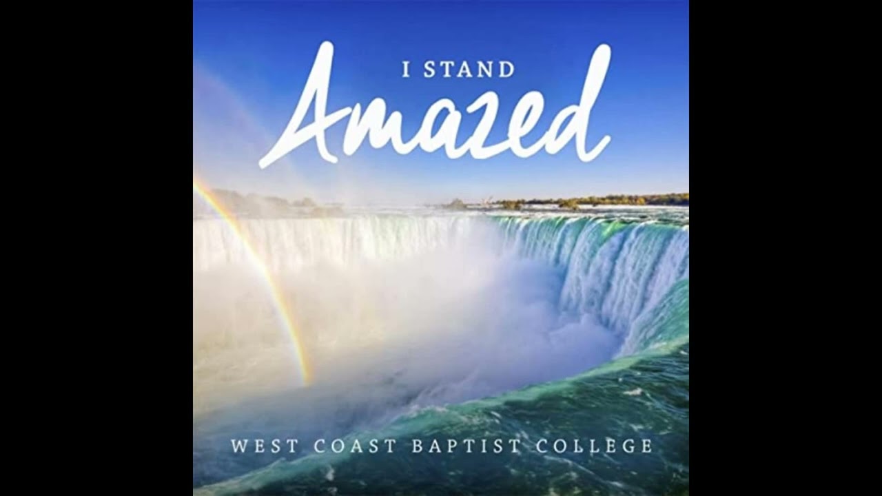 You Were There With the Unseen Hand - West Coast Baptist College