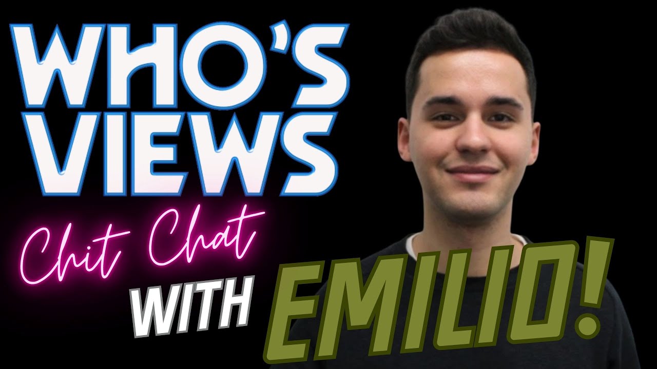 WHO'S VIEWS CHIT CHAT WITH EMILIO!