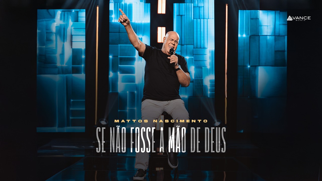 Mattos Nascimento -  Se Não Fosse a Mão De Deus (Clipe Oficial)