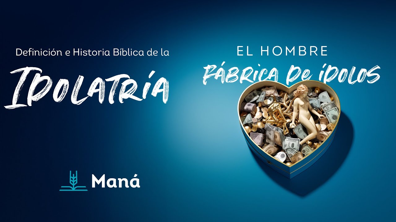 Definición e Historia Bíblica de la IDOLATRÍA | El Hombre fábrica de ídolos