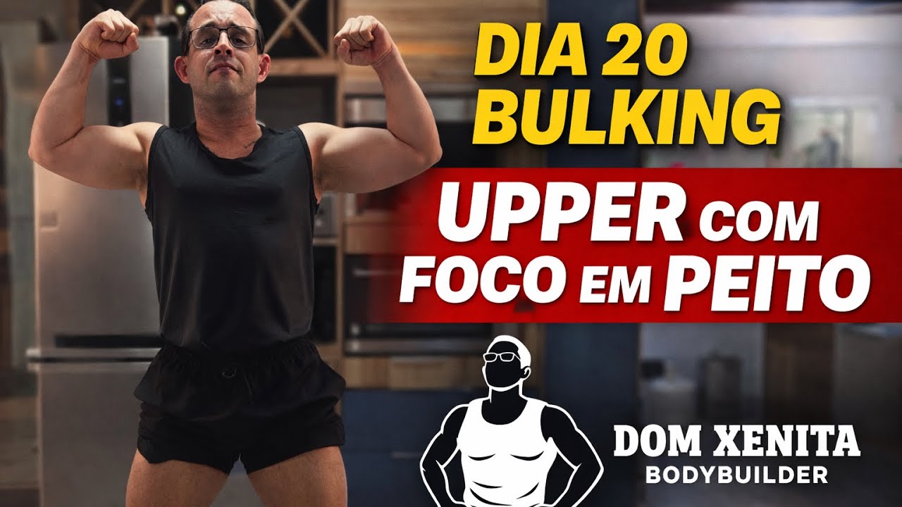 DIA 20 BULKING - UPPER COM FOCO EM PEITO 