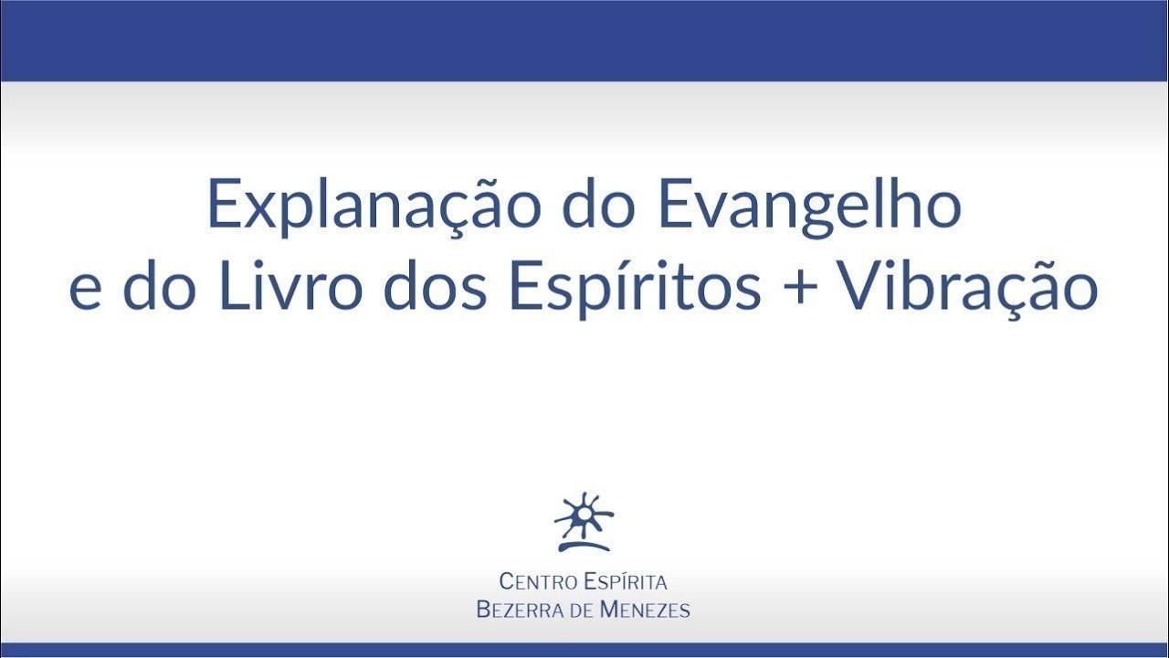 Explanação do Evangelho e do Livro dos Espíritos + Vibração:  20/02/2026