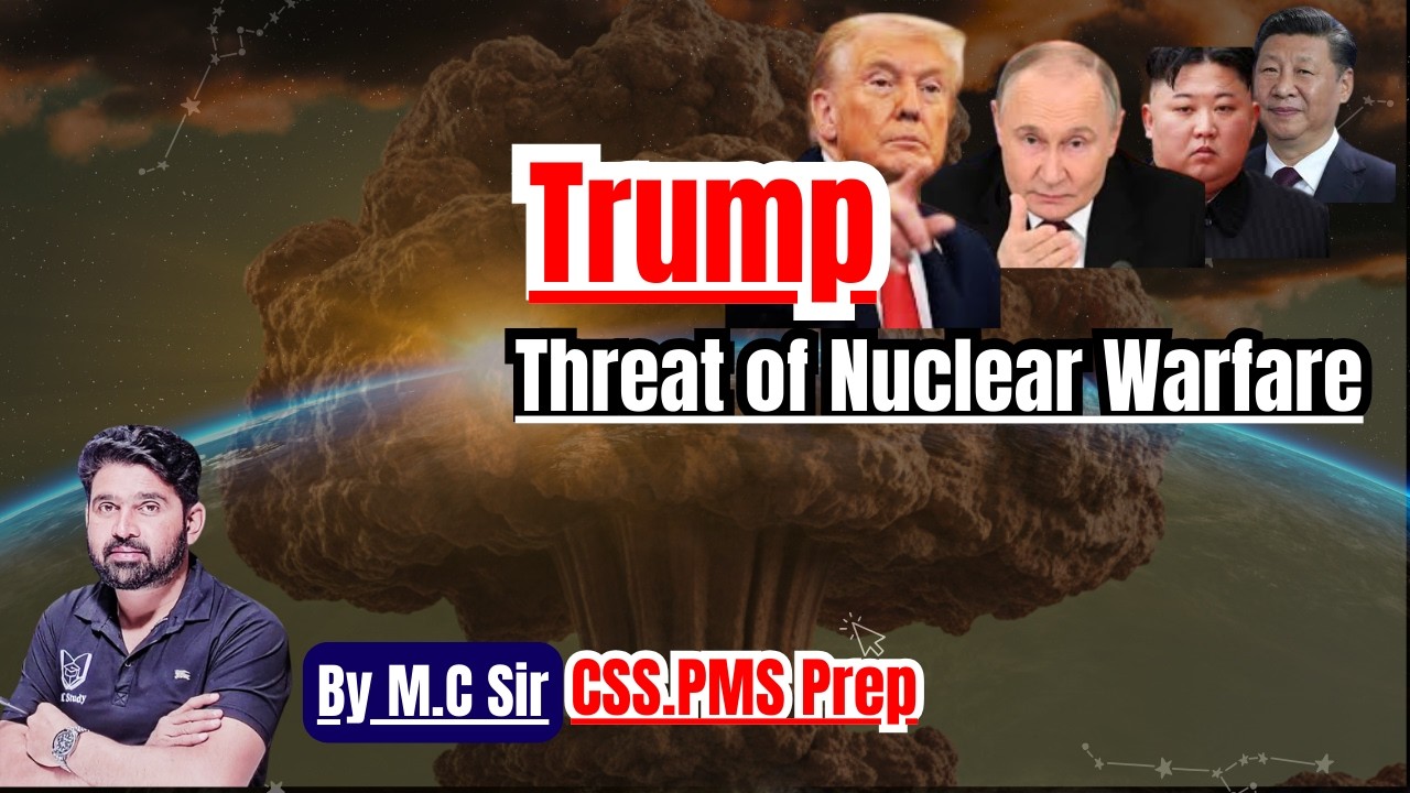 Trump Accuses Nukes | Important Topic for CSSPMS Current Affairs and Pakistan Affairs Preparation