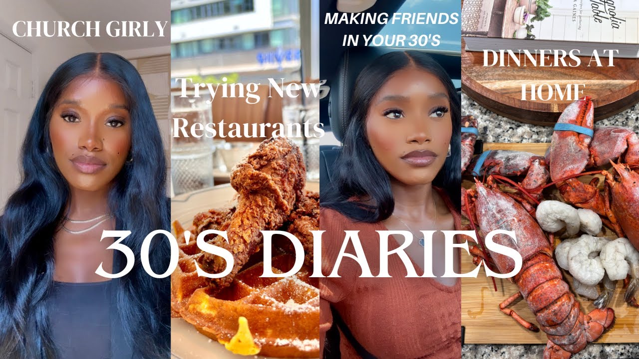 LIFE IN MY 30s Diaries | Making Friends In your 30's, New Restaurants & Becoming a Woman of God