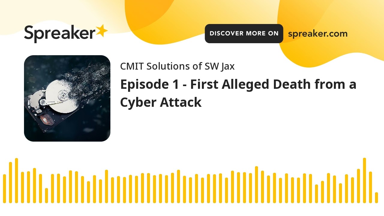 Episode 1 - First Alleged Death from a Cyber Attack (made with Spreaker)