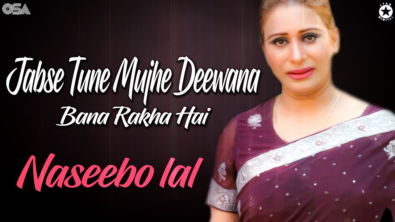 Jabse Tune Mujhe Deewana Bana Rakha Hai | Naseebo Lal Her Best - Superhit Song | OSA Worldwide