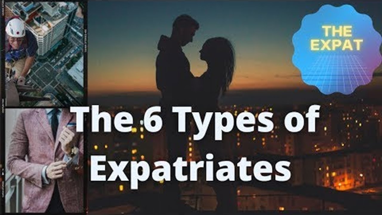 Who Are The Expatriates? The 6 Different Types of Expats 🗺