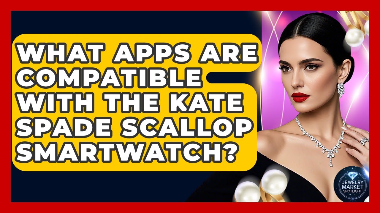 What Apps Are Compatible With The Kate Spade Scallop Smartwatch? - Jewelry Market Spotlight
