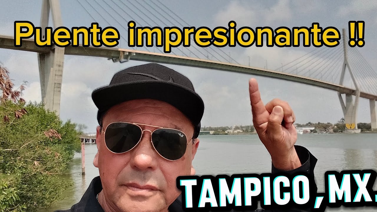 El puente tampico , el gigante que conecta dos estados, MX.