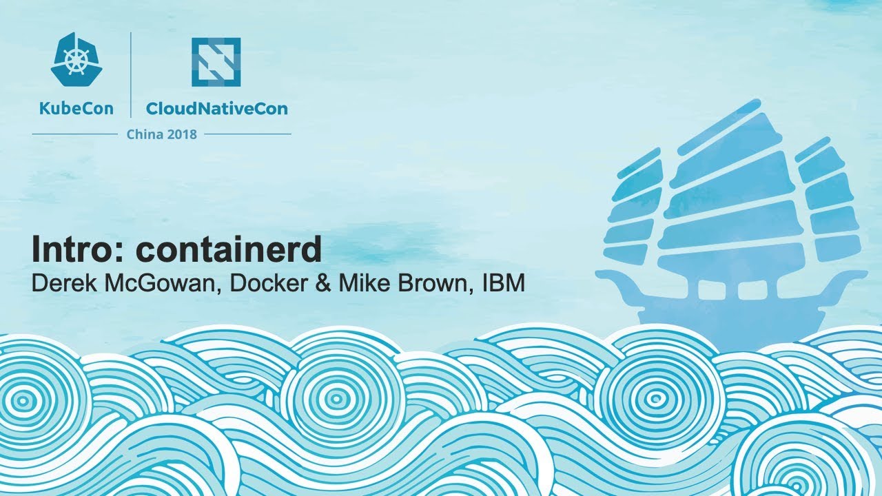 Intro: containerd - Derek McGowan, Docker & Mike Brown, IBM