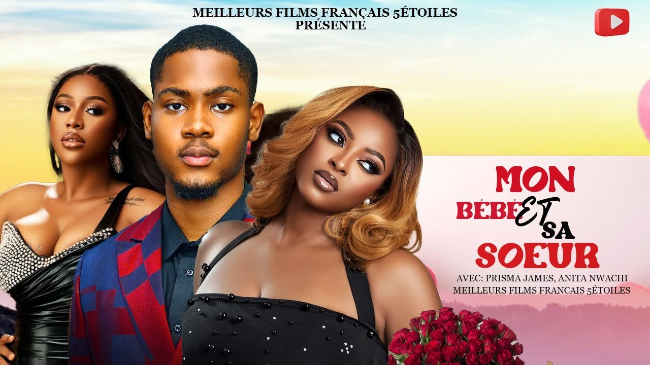 MON BÉBÉ ET SA SOEUR | Clinton Joshua | Meilleur Films Français | Film Nigérian En Français 2025