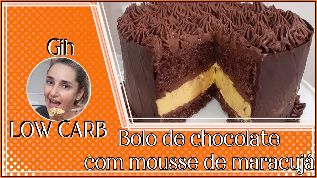 Bolo de Chocolate com Mousse de Maracujá - #GihLowCarb