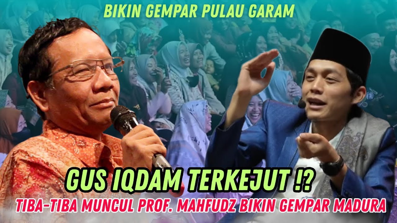 Gus iqdam terbaru - Terkejut tiba-tiba muncul Prof. Mahfudz bikin gempar Madura 