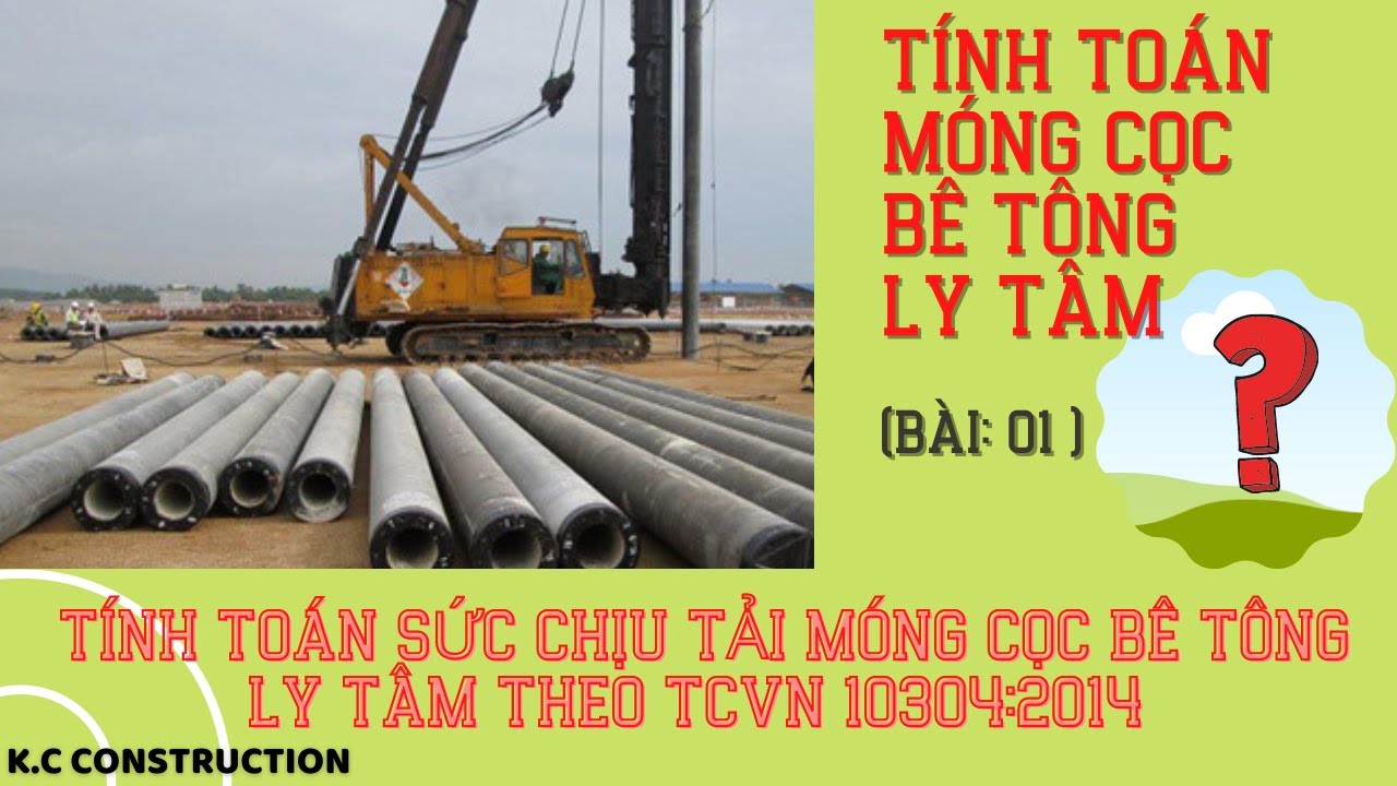 Tính Toán móng cọc Bê Tông Ly Tâm - Tính toán sức chịu tải móng cọc ly tâm ( Bài : 01)