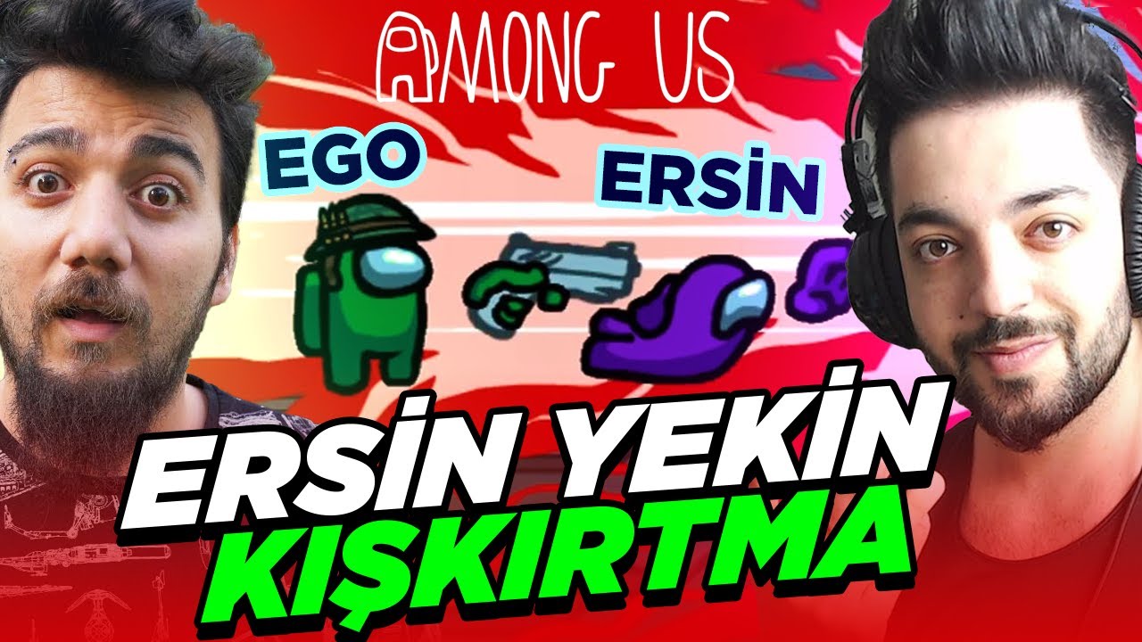 ERSİN YEKİN'E KIŞKIRTMA! (SONU KÖTÜ BİTTİ) AMONG US