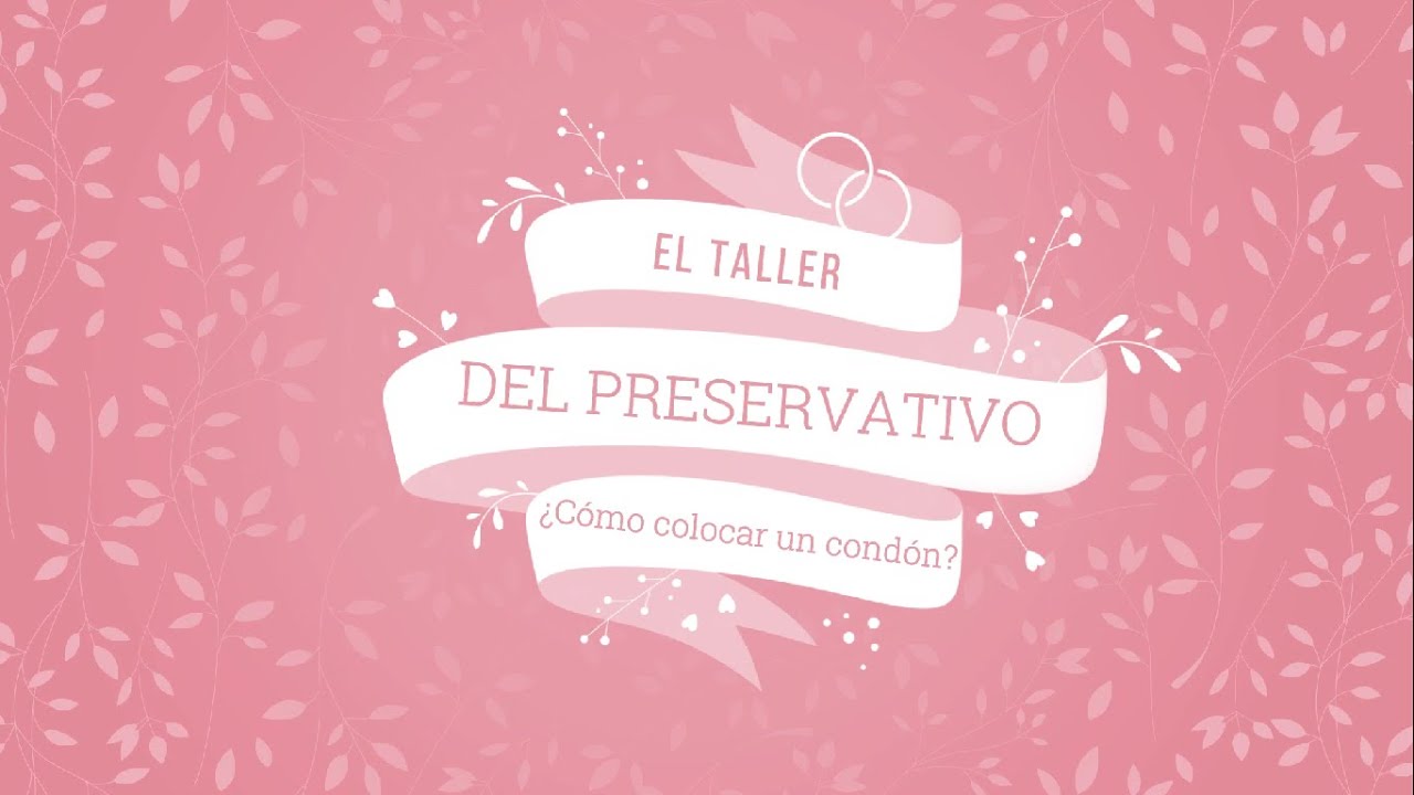 El Taller del Preservativo - ¿Cómo colocar un condón masculino? || EPS Grupo IV-03