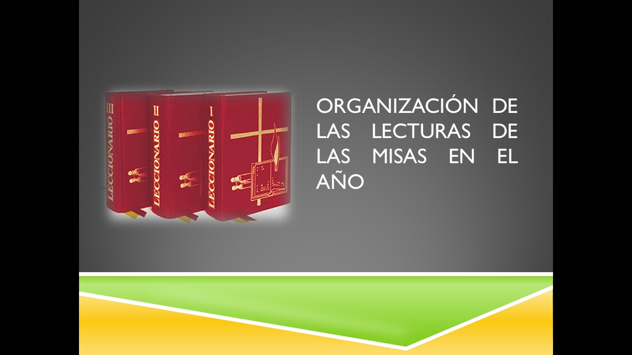 Organizacion de las Lecturas de Misa Durante el Año (Ciclos A-B-C)
