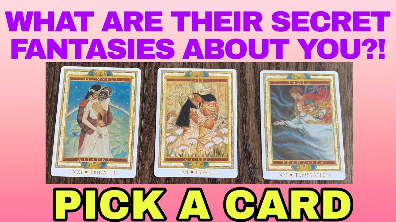 (PICK A CARD)💖WHAT ARE THEIR SECRET FANTASIES ABOUT YOU?!😍😍💖💖BEST VIRTUAL TAROT READING