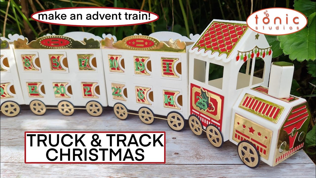 TRUCK & TRACK CHRISTMAS DIE SET Tonic Studios - How to make the ADVENT TRAIN!!