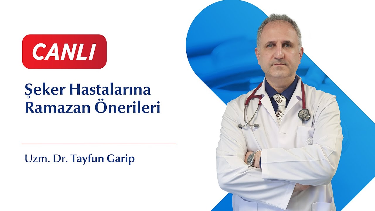 Şeker Hastalarına Ramazan Önerileri -  Uzm. Dr. Tayfun Garip