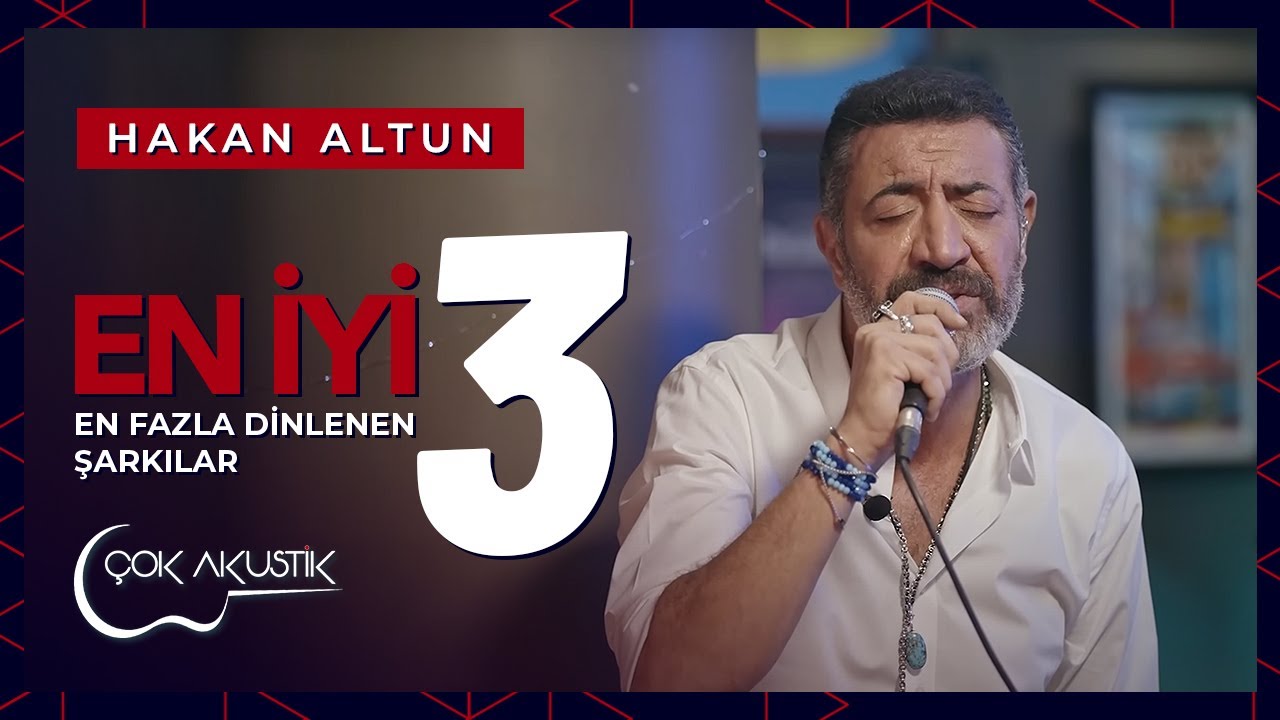 Hakan Altun'un En Çok Dinlenen 3 Şarkısı | Çok Akustik
