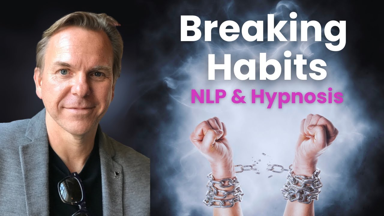 How To Break Habits With NLP & Hypnosis