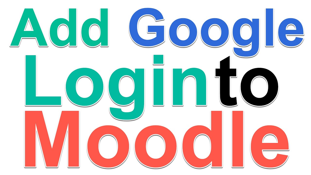 How to Add Google Authentication to Moodle