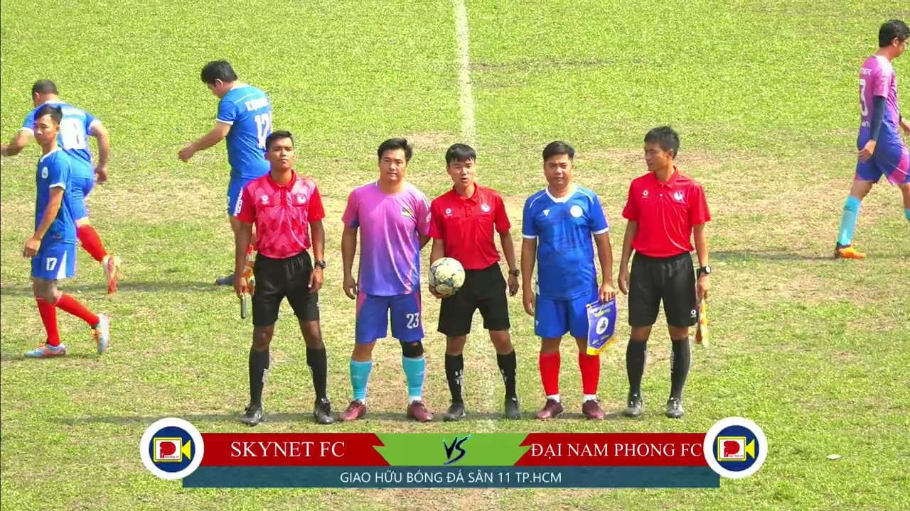 🔥 Trực tiếp: SKYNET FC 🆚 ĐẠI NAM PHONG FC