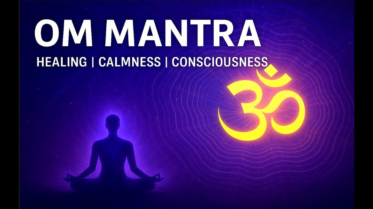 OM Mantra | Vibrations for Healing, Calmness & Higher Consciousness
