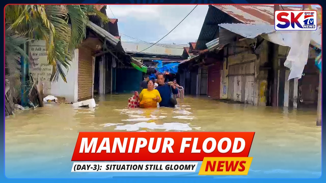MANIPUR FLOOD (DAY-3):  SITUATION STILL GLOOMY [BREAKING NEWS] [30/05/24] [LIVE]